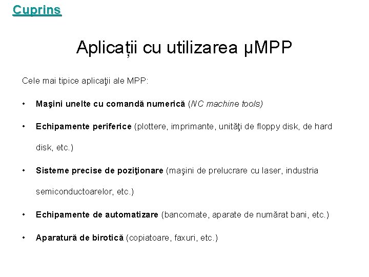 Cuprins Aplicații cu utilizarea μMPP Cele mai tipice aplicaţii ale MPP: • Maşini unelte