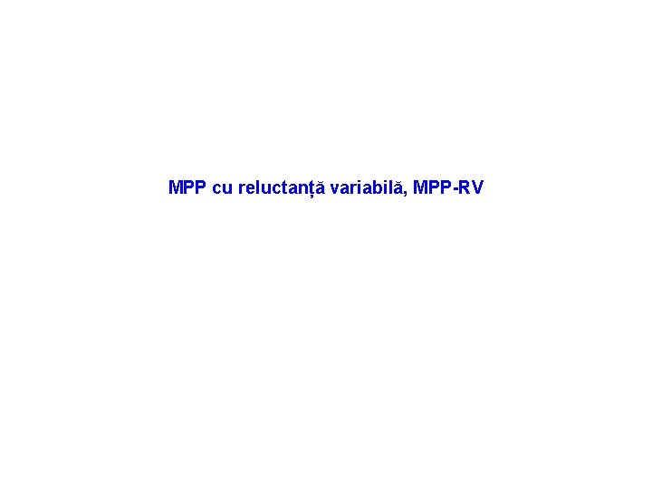 MPP cu reluctanță variabilă, MPP-RV 