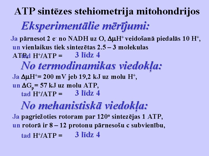ATP sintēzes stehiometrija mitohondrijos Eksperimentālie mērījumi: Ja pārnesot 2 e- no NADH uz O,