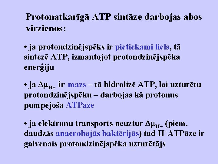 Protonatkarīgā ATP sintāze darbojas abos virzienos: • ja protondzinējspēks ir pietiekami liels, tā sintezē
