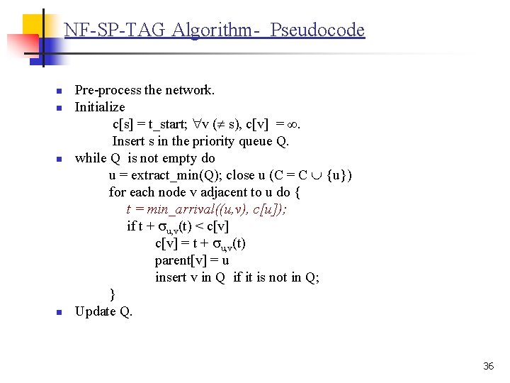 NF-SP-TAG Algorithm- Pseudocode n n Pre-process the network. Initialize c[s] = t_start; v (
