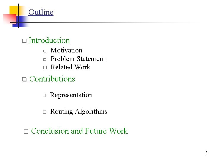 Outline q Introduction q q q Motivation Problem Statement Related Work Contributions q Representation