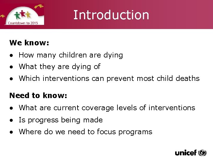 Introduction We know: ● How many children are dying ● What they are dying