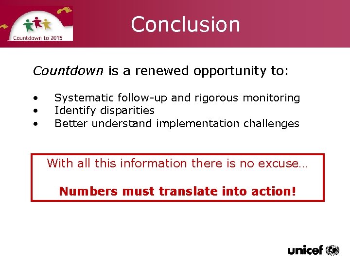 Conclusion Countdown is a renewed opportunity to: • • • Systematic follow-up and rigorous