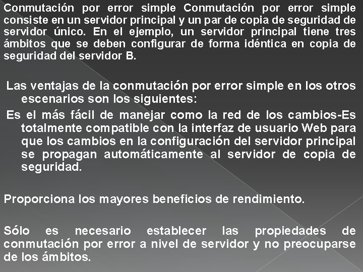 Conmutación por error simple consiste en un servidor principal y un par de copia