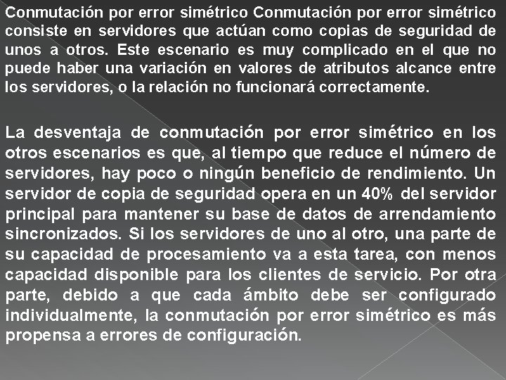 Conmutación por error simétrico consiste en servidores que actúan como copias de seguridad de