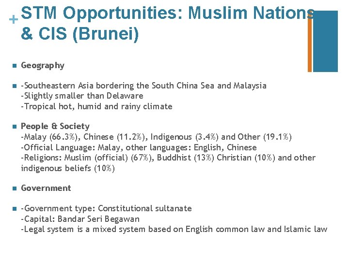 STM Opportunities: Muslim Nations + & CIS (Brunei) n Geography n -Southeastern Asia bordering