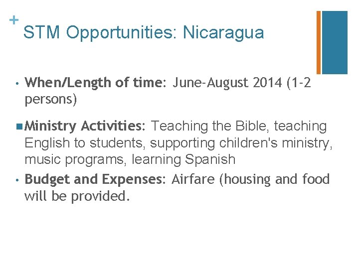 + • STM Opportunities: Nicaragua When/Length of time: June-August 2014 (1 -2 persons) n + • STM Opportunities: Nicaragua When/Length of time: June-August 2014 (1 -2 persons) n
