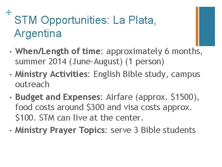 + • • STM Opportunities: La Plata, Argentina When/Length of time: approximately 6 months, + • • STM Opportunities: La Plata, Argentina When/Length of time: approximately 6 months,