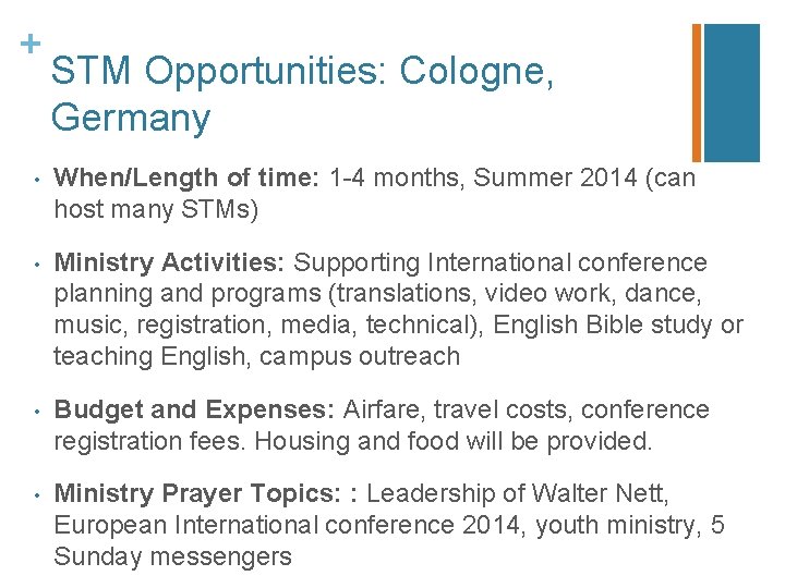 + STM Opportunities: Cologne, Germany • When/Length of time: 1 -4 months, Summer 2014