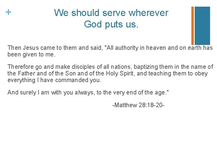 + We should serve wherever God puts us. Then Jesus came to them and