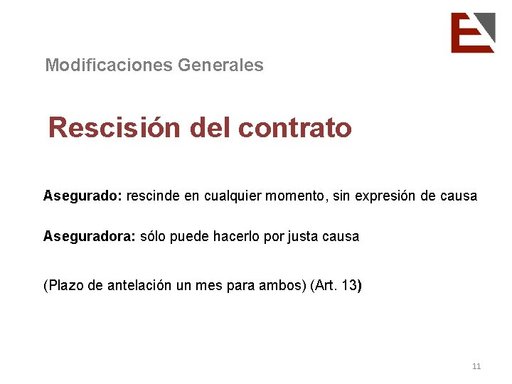 Modificaciones Generales Rescisión del contrato Asegurado: rescinde en cualquier momento, sin expresión de causa