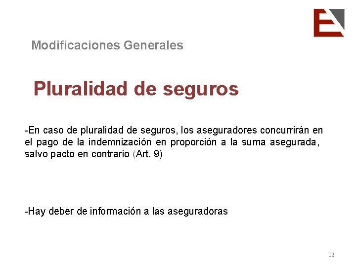 Modificaciones Generales Pluralidad de seguros -En caso de pluralidad de seguros, los aseguradores concurrirán