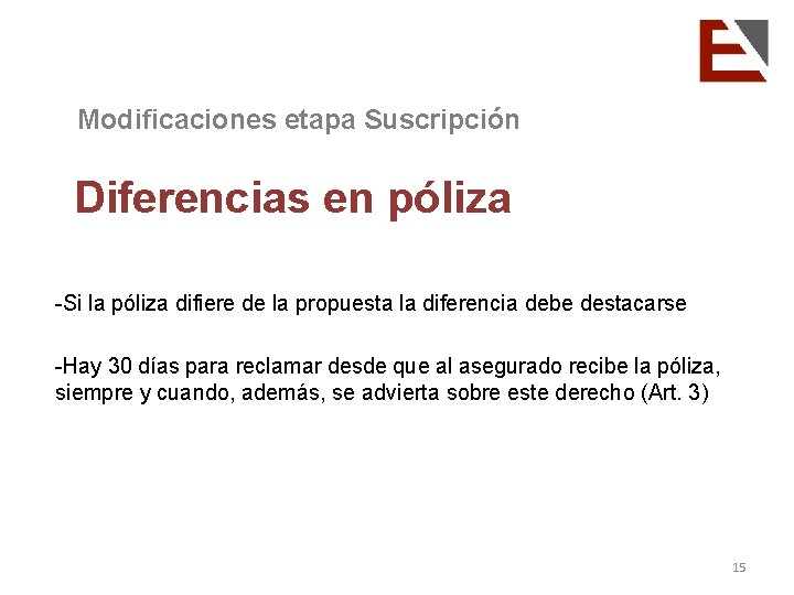 Modificaciones etapa Suscripción Diferencias en póliza -Si la póliza difiere de la propuesta la