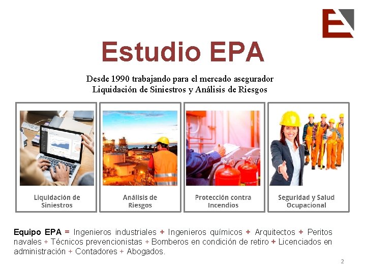 Estudio EPA Desde 1990 trabajando para el mercado asegurador Liquidación de Siniestros y Análisis