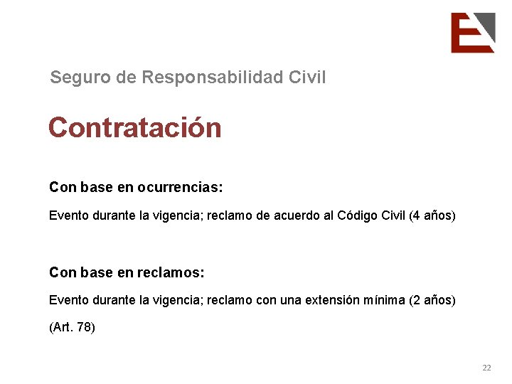 Seguro de Responsabilidad Civil Contratación Con base en ocurrencias: Evento durante la vigencia; reclamo