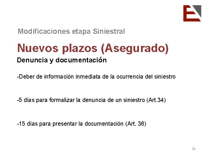 Modificaciones etapa Siniestral Nuevos plazos (Asegurado) Denuncia y documentación -Deber de información inmediata de