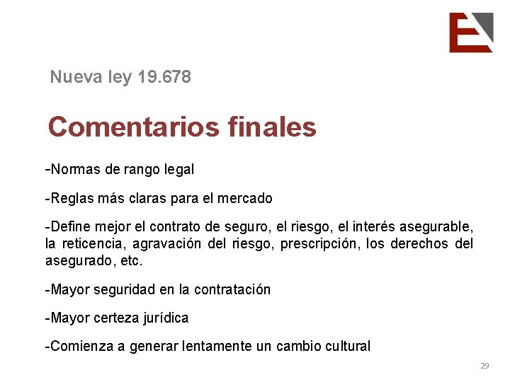 Nueva ley 19. 678 Comentarios finales -Normas de rango legal -Reglas más claras para