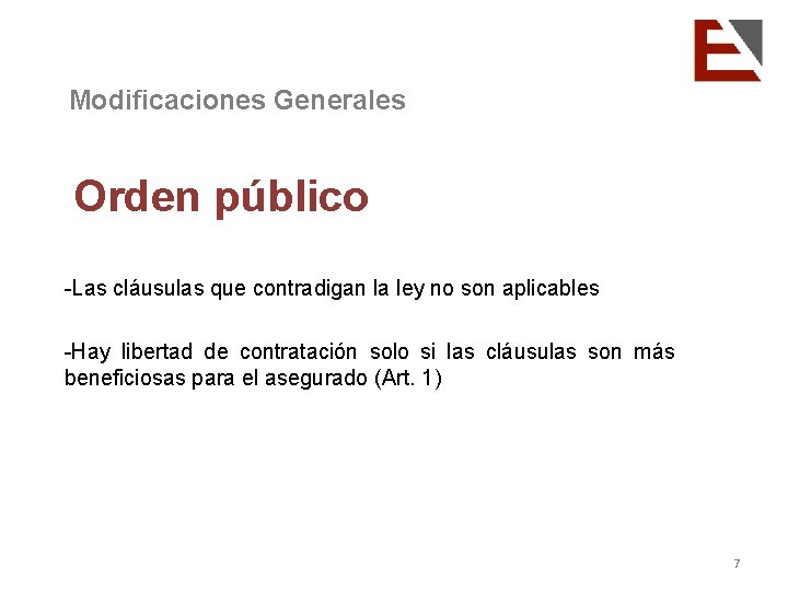Modificaciones Generales Orden público -Las cláusulas que contradigan la ley no son aplicables -Hay