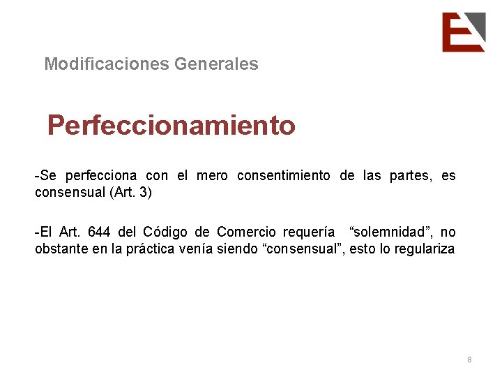 Modificaciones Generales Perfeccionamiento -Se perfecciona con el mero consentimiento de las partes, es consensual