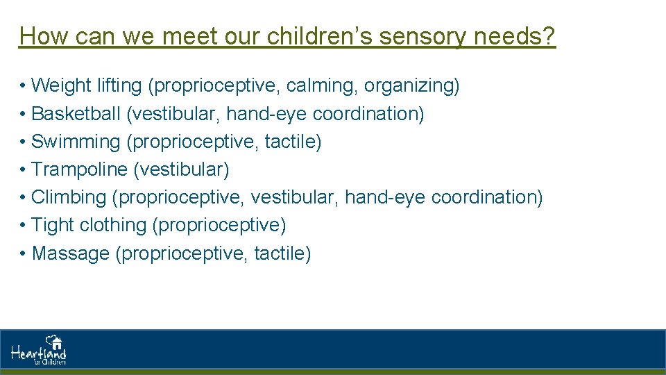 How can we meet our children’s sensory needs? • Weight lifting (proprioceptive, calming, organizing) How can we meet our children’s sensory needs? • Weight lifting (proprioceptive, calming, organizing)