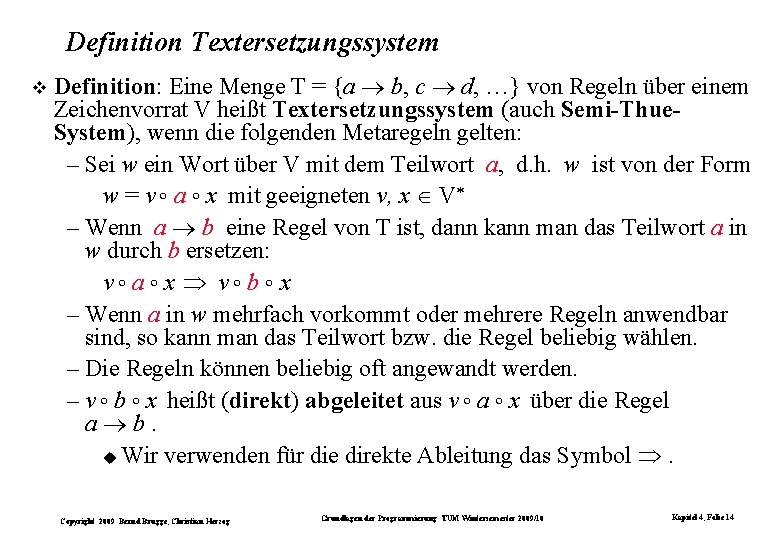 Definition Textersetzungssystem Definition: Eine Menge T = {a b, c d, …} von Regeln