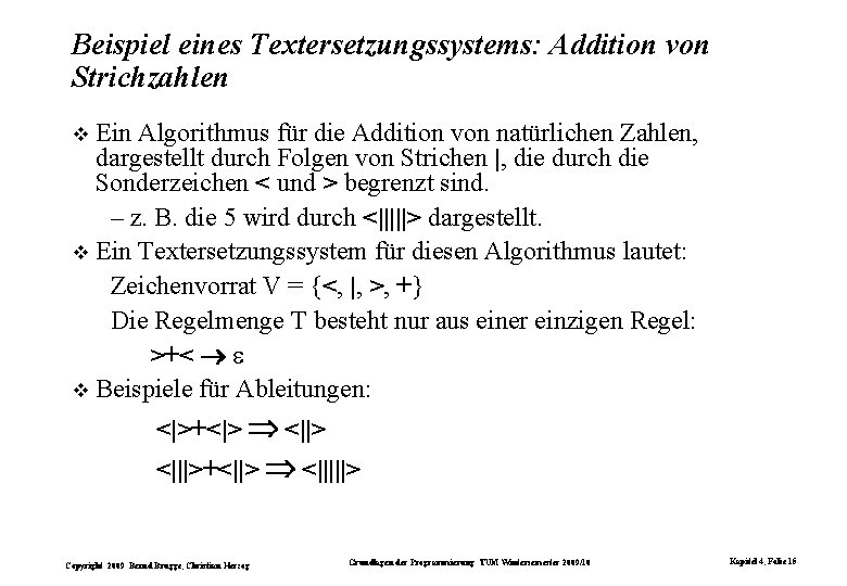 Beispiel eines Textersetzungssystems: Addition von Strichzahlen Ein Algorithmus für die Addition von natürlichen Zahlen,