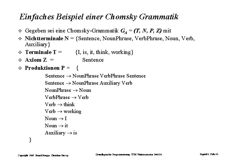 Einfaches Beispiel einer Chomsky Grammatik Gegeben sei eine Chomsky-Grammatik GA = (T, N, P,
