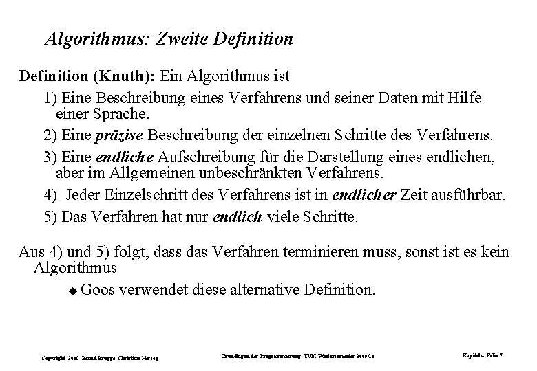 Algorithmus: Zweite Definition (Knuth): Ein Algorithmus ist 1) Eine Beschreibung eines Verfahrens und seiner