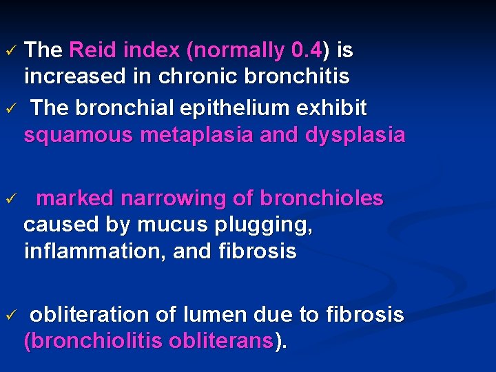 The Reid index (normally 0. 4) is increased in chronic bronchitis ü The bronchial