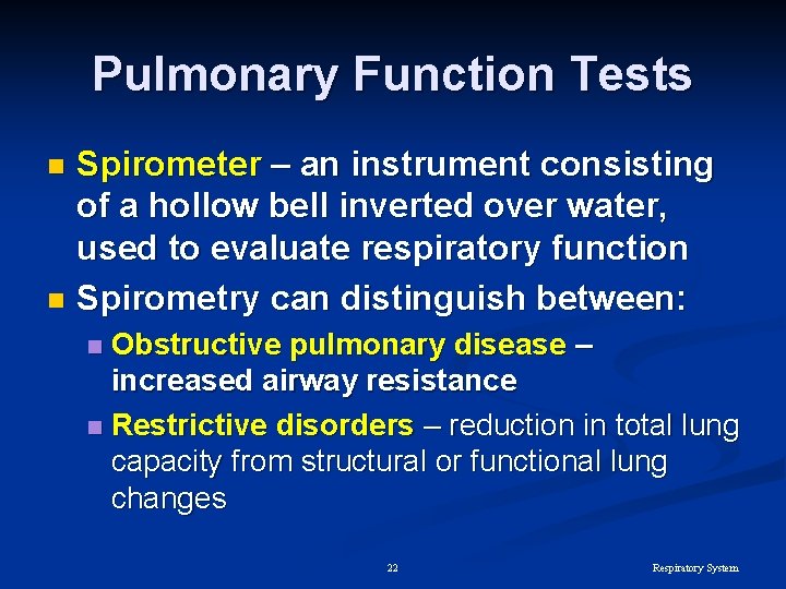 Pulmonary Function Tests Spirometer – an instrument consisting of a hollow bell inverted over