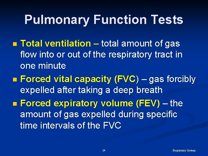 Pulmonary Function Tests Total ventilation – total amount of gas flow into or out