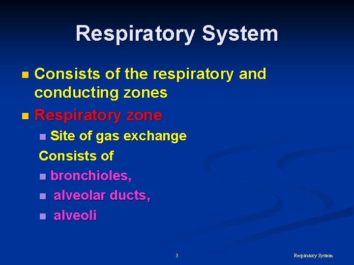 Respiratory System Consists of the respiratory and conducting zones n Respiratory zone n Site