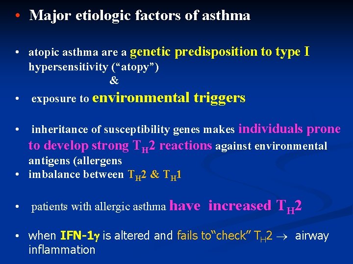  • Major etiologic factors of asthma • atopic asthma are a genetic predisposition