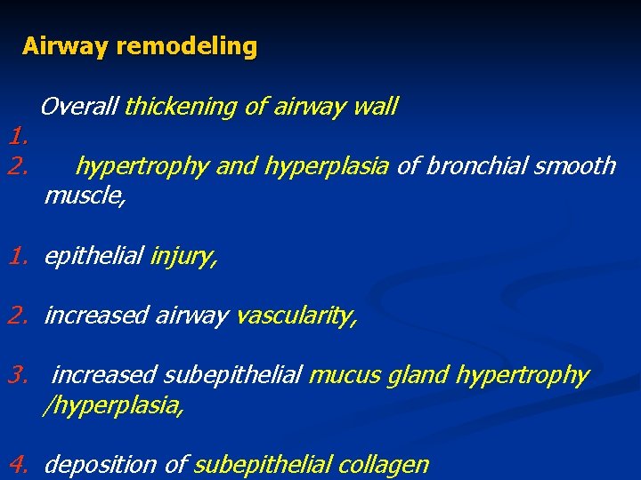 Airway remodeling 1. 2. Overall thickening of airway wall hypertrophy and hyperplasia of bronchial