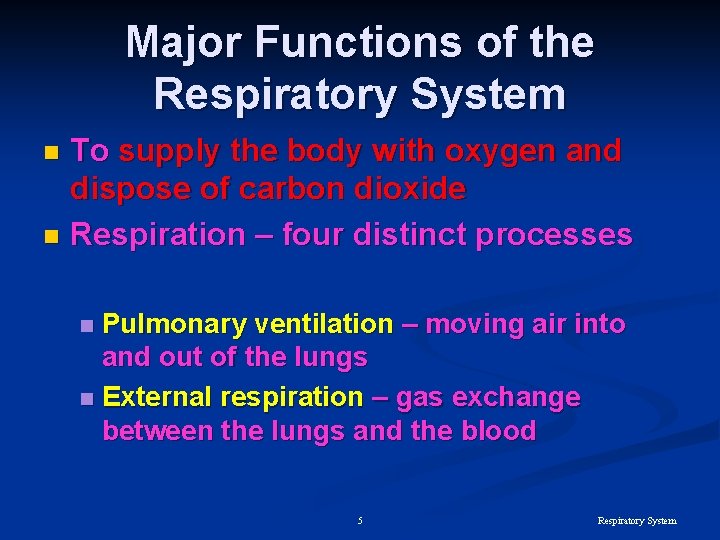 Major Functions of the Respiratory System To supply the body with oxygen and dispose