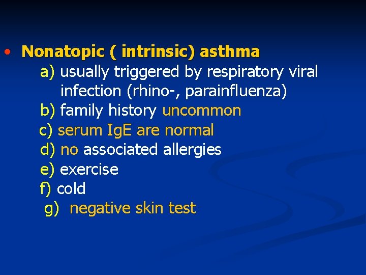  • Nonatopic ( intrinsic) asthma a) usually triggered by respiratory viral infection (rhino-,