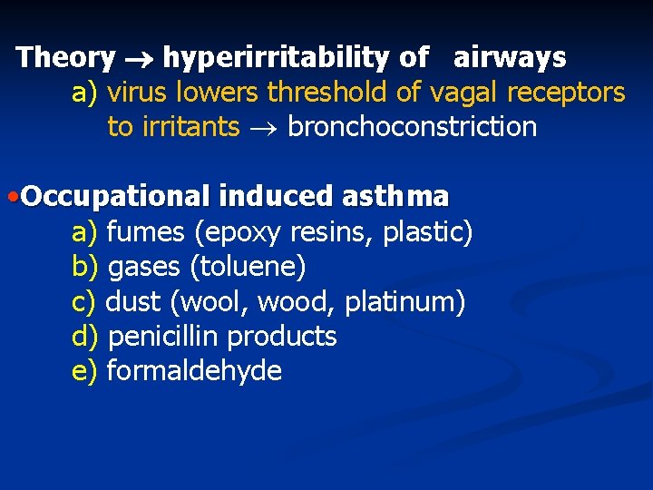Theory hyperirritability of airways a) virus lowers threshold of vagal receptors to irritants bronchoconstriction