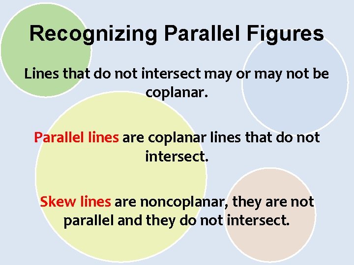 Recognizing Parallel Figures Lines that do not intersect may or may not be coplanar.