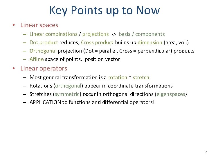 Key Points up to Now • Linear spaces – – Linear combinations / projections