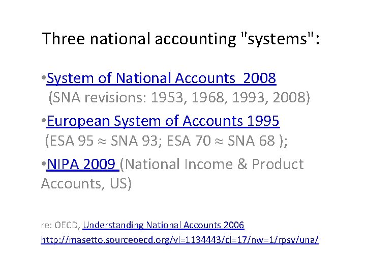 Three national accounting "systems": • System of National Accounts 2008 (SNA revisions: 1953, 1968,