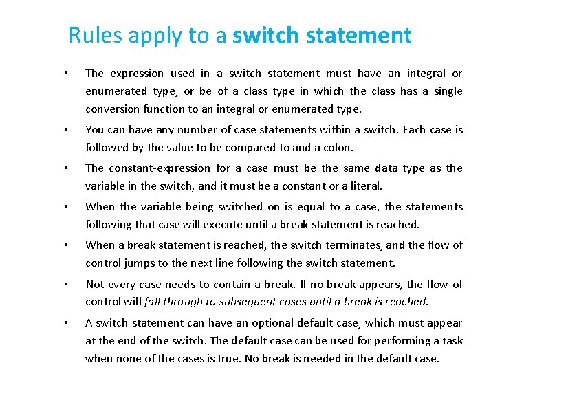 Rules apply to a switch statement • The expression used in a switch statement