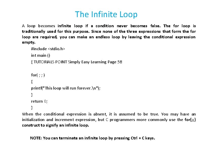 The Infinite Loop A loop becomes infinite loop if a condition never becomes false.