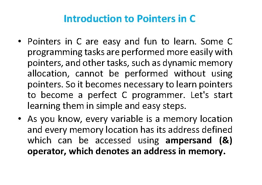 Introduction to Pointers in C • Pointers in C are easy and fun to