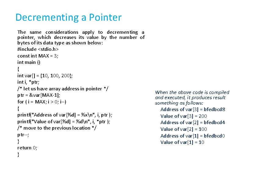 Decrementing a Pointer The same considerations apply to decrementing a pointer, which decreases its