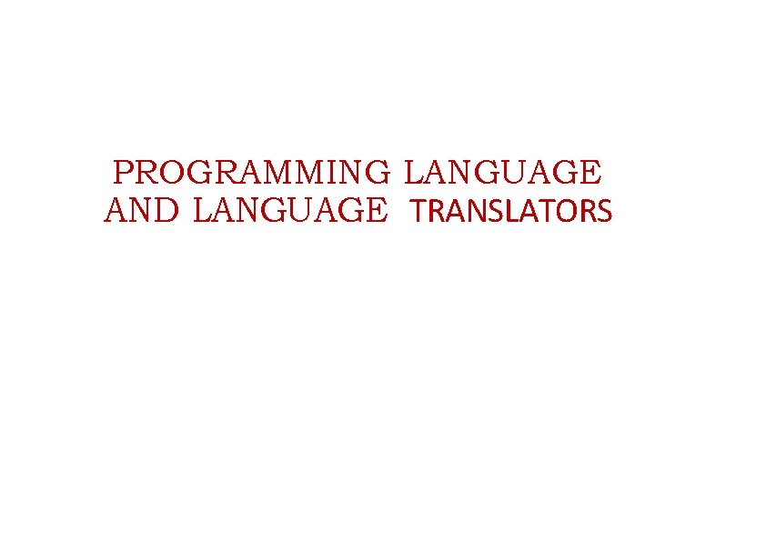 PROGRAMMING LANGUAGE AND LANGUAGE TRANSLATORS 