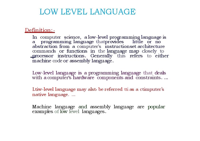 LOW LEVEL LANGUAGE Definition: In computer science, a low-level programming language is a programming