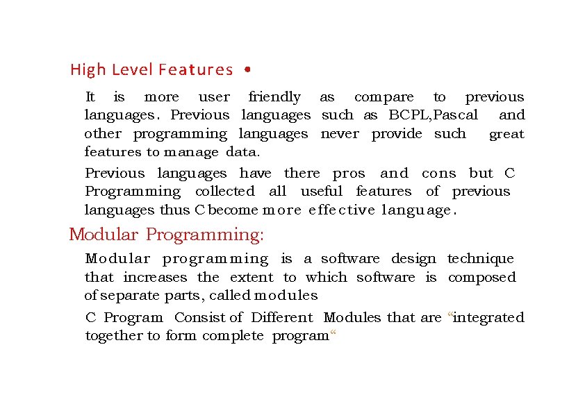 High Level Features • It is more user friendly as compare to previous languages.