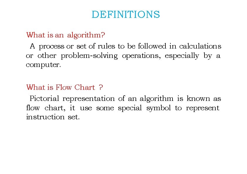 DEFINITIONS What is an algorithm? A process or set of rules to be followed