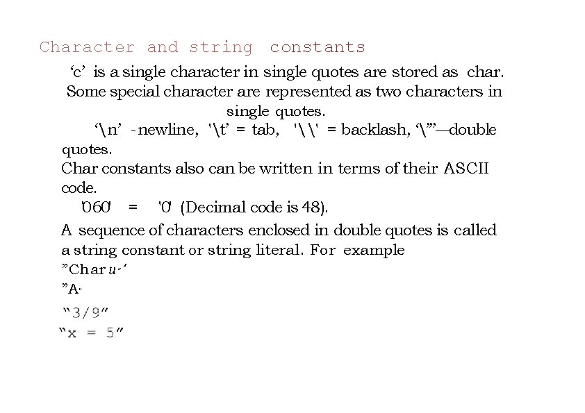 Character and string constants ‘c’ is a single character in single quotes are stored